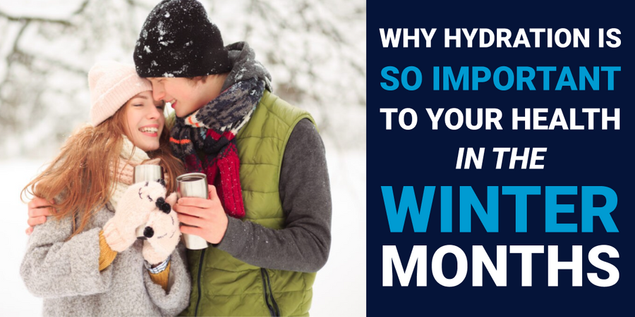 Why Hydration is So Important to Your Health in the Winter Months!