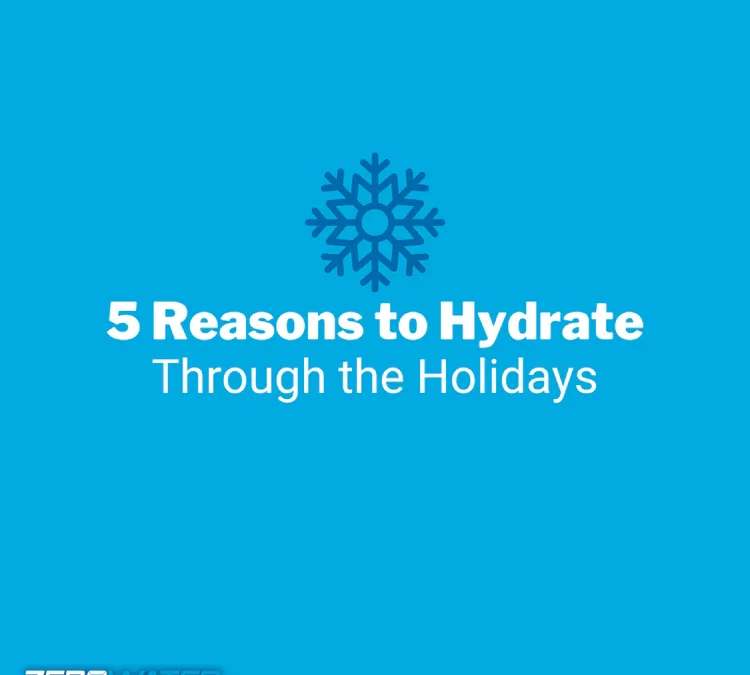 5 Reasons to Hydrate Through the Holidays