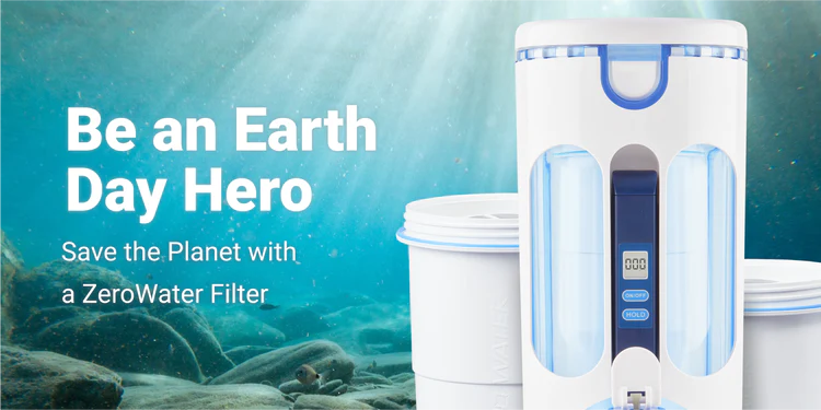 Be an Earth Day Hero | Save the Planet with a ZeroWater Filter